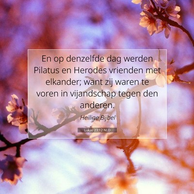 Picture 07 - Lukas 23:12 NLD - En op denzelfde dag werden Pilatus en Herodes - Bible Verse Picture