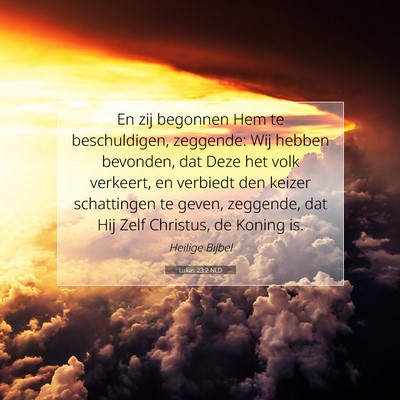 Picture 07 - Lukas 23:2 NLD - En zij begonnen Hem te beschuldigen, zeggende: - Bible Verse Picture