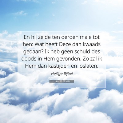 Picture 07 - Lukas 23:22 NLD - En hij zeide ten derden male tot hen: Wat heeft - Bible Verse Picture