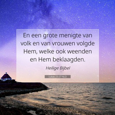 Picture 07 - Lukas 23:27 NLD - En een grote menigte van volk en van vrouwen - Bible Verse Picture