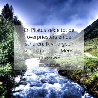 Picture 07 - Lukas 23:4 NLD - En Pilatus zeide tot de overpriesters en de - Bible Verse Picture