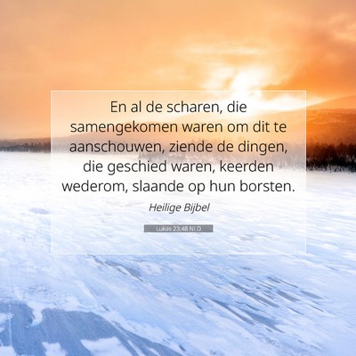 Picture 07 - Lukas 23:48 NLD - En al de scharen, die samengekomen waren om dit - Bible Verse Picture
