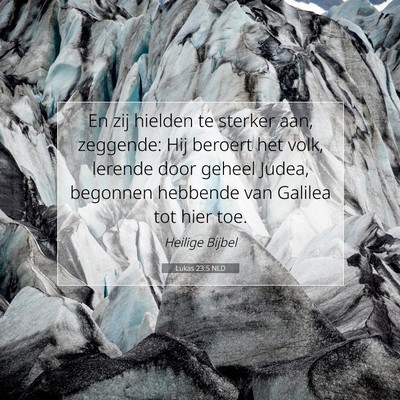 Picture 07 - Lukas 23:5 NLD - En zij hielden te sterker aan, zeggende: Hij - Bible Verse Picture
