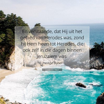 Picture 07 - Lukas 23:7 NLD - En verstaande, dat Hij uit het gebied van Herodes - Bible Verse Picture