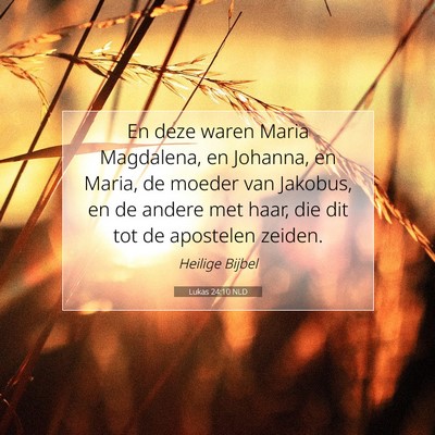 Picture 07 - Lukas 24:10 NLD - En deze waren Maria Magdalena, en Johanna, en - Bible Verse Picture