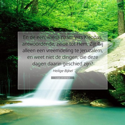 Picture 07 - Lukas 24:18 NLD - En de een, wiens naam was Kleopas, antwoordende, - Bible Verse Picture