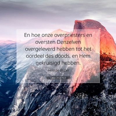 Picture 07 - Lukas 24:20 NLD - En hoe onze overpriesters en oversten Denzelven - Bible Verse Picture