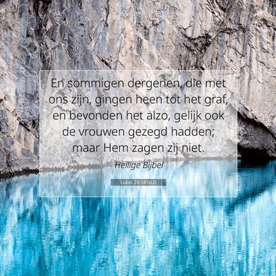 Picture 07 - Lukas 24:24 NLD - En sommigen dergenen, die met ons zijn, gingen - Bible Verse Picture