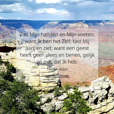 Picture 07 - Lukas 24:39 NLD - Ziet Mijn handen en Mijn voeten; want Ik ben het - Bible Verse Picture