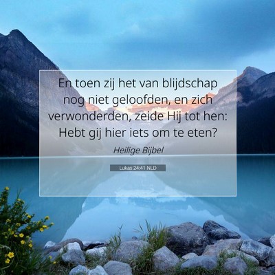 Picture 07 - Lukas 24:41 NLD - En toen zij het van blijdschap nog niet - Bible Verse Picture