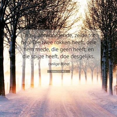Picture 07 - Lukas 3:11 NLD - En hij, antwoordende, zeide tot hen: Die twee - Bible Verse Picture