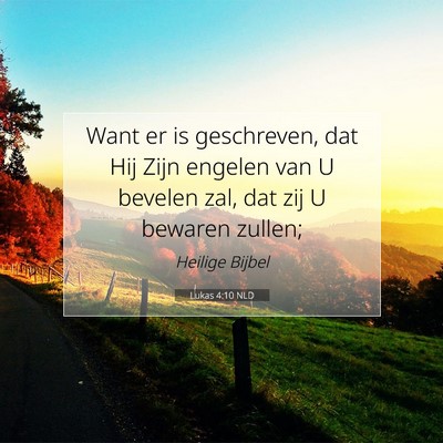 Picture 07 - Lukas 4:10 NLD - Want er is geschreven, dat Hij Zijn engelen van U - Bible Verse Picture