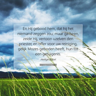 Picture 07 - Lukas 5:14 NLD - En Hij gebood hem, dat hij het niemand zeggen - Bible Verse Picture