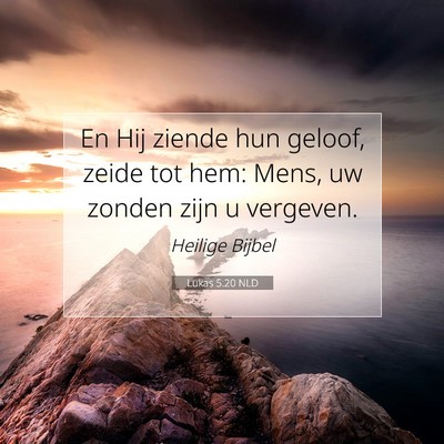 Picture 07 - Lukas 5:20 NLD - En Hij ziende hun geloof, zeide tot hem: Mens, uw - Bible Verse Picture