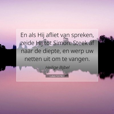 Picture 07 - Lukas 5:4 NLD - En als Hij afliet van spreken, zeide Hij tot - Bible Verse Picture