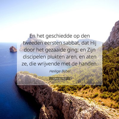Picture 07 - Lukas 6:1 NLD - En het geschiedde op den tweeden eersten sabbat, - Bible Verse Picture