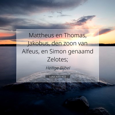 Picture 07 - Lukas 6:15 NLD - Mattheus en Thomas, Jakobus, den zoon van Alfeus, - Bible Verse Picture