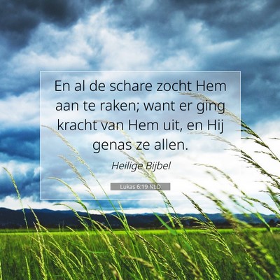 Picture 07 - Lukas 6:19 NLD - En al de schare zocht Hem aan te raken; want er - Bible Verse Picture