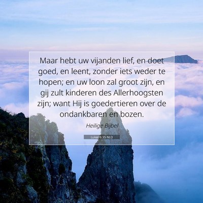 Picture 07 - Lukas 6:35 NLD - Maar hebt uw vijanden lief, en doet goed, en - Bible Verse Picture