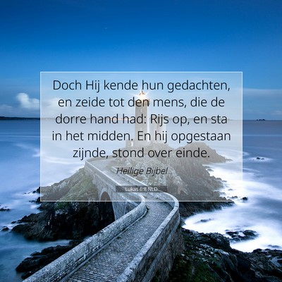 Picture 07 - Lukas 6:8 NLD - Doch Hij kende hun gedachten, en zeide tot den - Bible Verse Picture