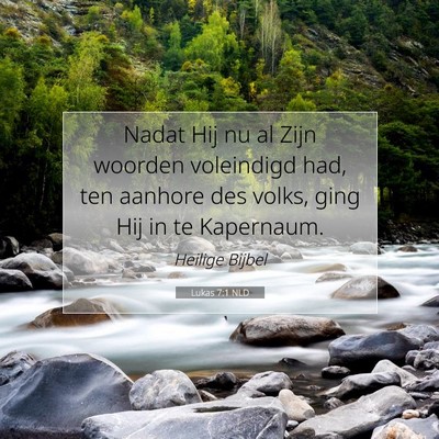 Picture 07 - Lukas 7:1 NLD - Nadat Hij nu al Zijn woorden voleindigd had, ten - Bible Verse Picture
