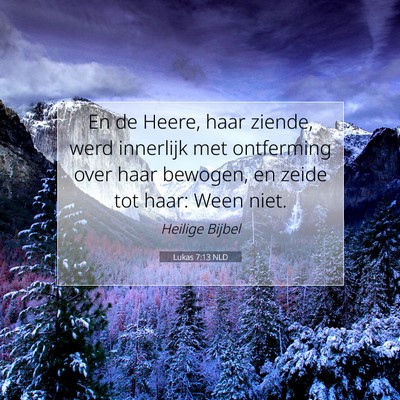 Picture 07 - Lukas 7:13 NLD - En de Heere, haar ziende, werd innerlijk met - Bible Verse Picture
