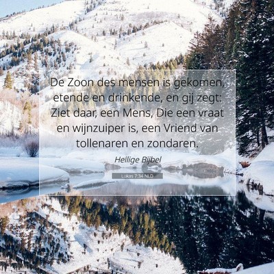 Picture 07 - Lukas 7:34 NLD - De Zoon des mensen is gekomen, etende en - Bible Verse Picture