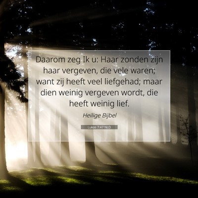 Picture 07 - Lukas 7:47 NLD - Daarom zeg Ik u: Haar zonden zijn haar vergeven, - Bible Verse Picture