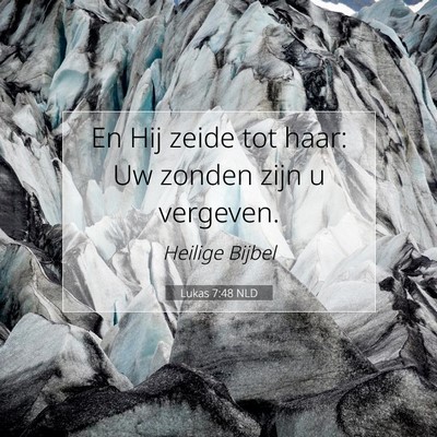 Picture 07 - Lukas 7:48 NLD - En Hij zeide tot haar: Uw zonden zijn u - Bible Verse Picture