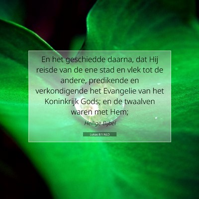Picture 07 - Lukas 8:1 NLD - En het geschiedde daarna, dat Hij reisde van de - Bible Verse Picture