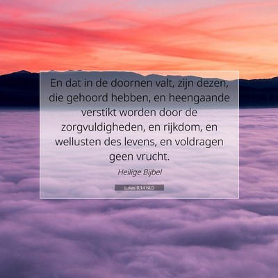 Picture 07 - Lukas 8:14 NLD - En dat in de doornen valt, zijn dezen, die - Bible Verse Picture