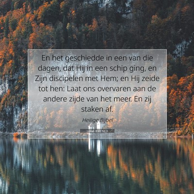 Picture 07 - Lukas 8:22 NLD - En het geschiedde in een van die dagen, dat Hij - Bible Verse Picture