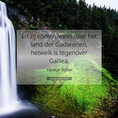 Picture 07 - Lukas 8:26 NLD - En zij voeren voort naar het land der Gadarenen, - Bible Verse Picture