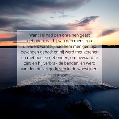 Picture 07 - Lukas 8:29 NLD - Want Hij had den onreinen geest geboden, dat hij - Bible Verse Picture