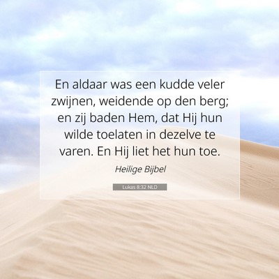 Picture 07 - Lukas 8:32 NLD - En aldaar was een kudde veler zwijnen, weidende - Bible Verse Picture