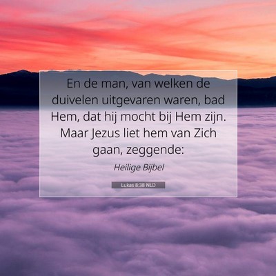 Picture 07 - Lukas 8:38 NLD - En de man, van welken de duivelen uitgevaren - Bible Verse Picture