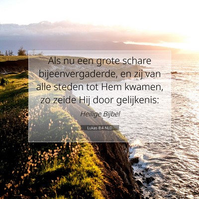 Picture 07 - Lukas 8:4 NLD - Als nu een grote schare bijeenvergaderde, en zij - Bible Verse Picture