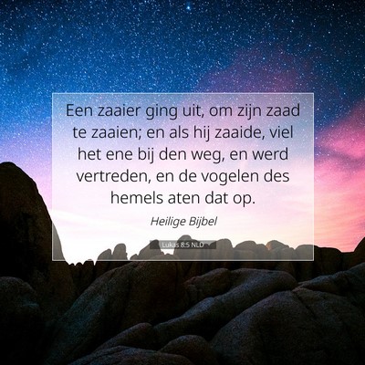 Picture 07 - Lukas 8:5 NLD - Een zaaier ging uit, om zijn zaad te zaaien; en - Bible Verse Picture