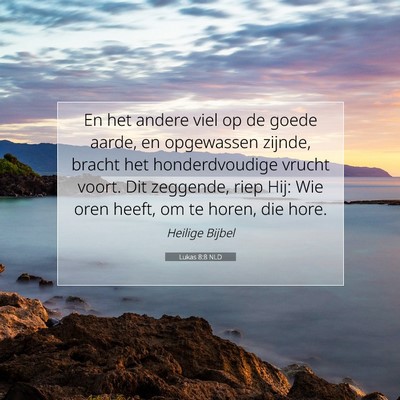 Picture 07 - Lukas 8:8 NLD - En het andere viel op de goede aarde, en - Bible Verse Picture