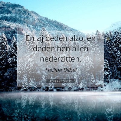 Picture 07 - Lukas 9:15 NLD - En zij deden alzo, en deden hen allen - Bible Verse Picture