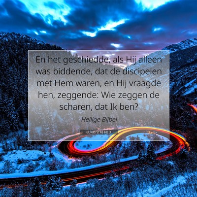 Picture 07 - Lukas 9:18 NLD - En het geschiedde, als Hij alleen was biddende, - Bible Verse Picture