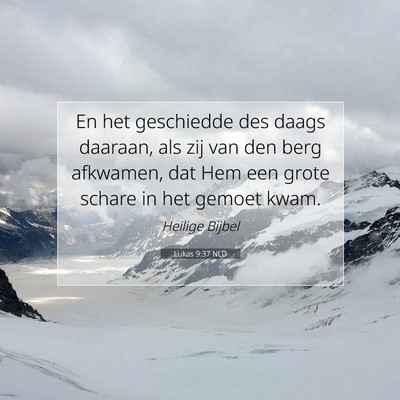Picture 07 - Lukas 9:37 NLD - En het geschiedde des daags daaraan, als zij van - Bible Verse Picture