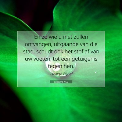 Picture 07 - Lukas 9:5 NLD - En zo wie u niet zullen ontvangen, uitgaande van - Bible Verse Picture