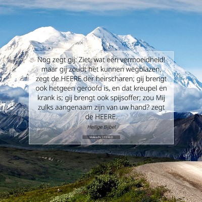 Picture 07 - Maleachi 1:13 NLD - Nog zegt gij: Ziet, wat een vermoeidheid! maar - Bible Verse Picture