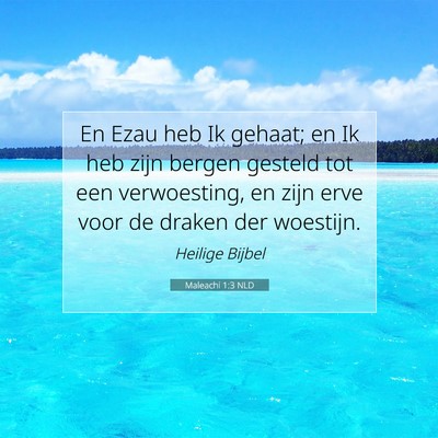 Picture 07 - Maleachi 1:3 NLD - En Ezau heb Ik gehaat; en Ik heb zijn bergen - Bible Verse Picture