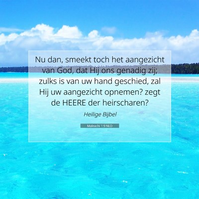 Picture 07 - Maleachi 1:9 NLD - Nu dan, smeekt toch het aangezicht van God, dat - Bible Verse Picture