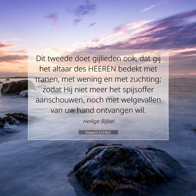 Picture 07 - Maleachi 2:13 NLD - Dit tweede doet gijlieden ook, dat gij het altaar - Bible Verse Picture