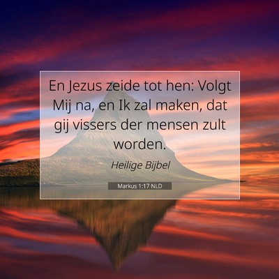 Picture 07 - Markus 1:17 NLD - En Jezus zeide tot hen: Volgt Mij na, en Ik zal - Bible Verse Picture