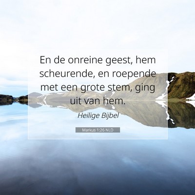 Picture 07 - Markus 1:26 NLD - En de onreine geest, hem scheurende, en roepende - Bible Verse Picture