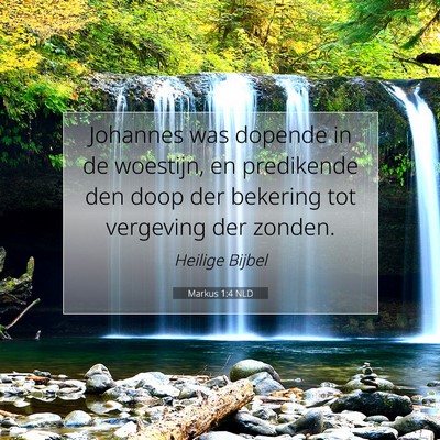 Picture 07 - Markus 1:4 NLD - Johannes was dopende in de woestijn, en - Bible Verse Picture